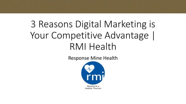 3 Reasons Digital Marketing Is Your Competitive Advantage | RMI Health