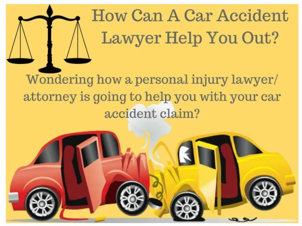 How Can A Car Accident Lawyer Help You Out?