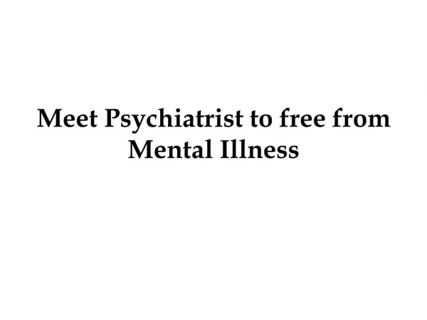 Meet Psychiatrist to free from Mental Illness