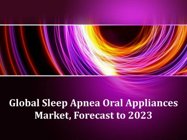 Global Sleep Apnea Oral Appliances Market, Forecast to 2023