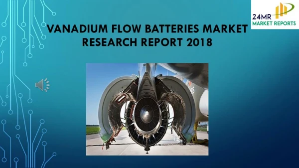 Vanadium Flow Batteries Market Research Report 2018