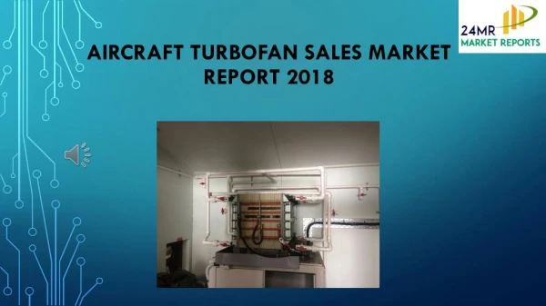 Aircraft Turbofan Sales Market Report 2018