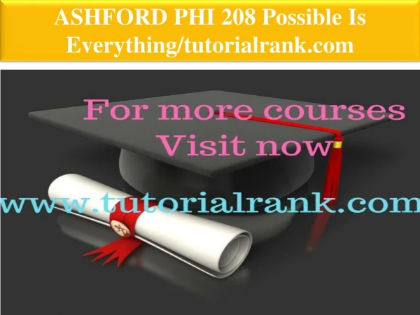 PHI 208(ASH) Possible Is Everything--tutorialrank.com