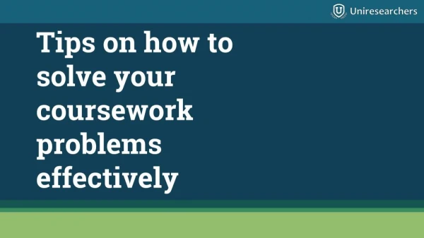 Tips on how to solve your coursework problems effectively