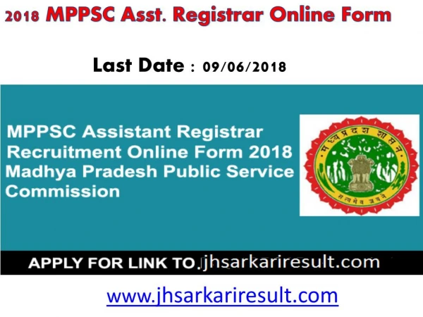 2018 MPPSC Asst. Registrar Online Form Last Date : 09/06/2018