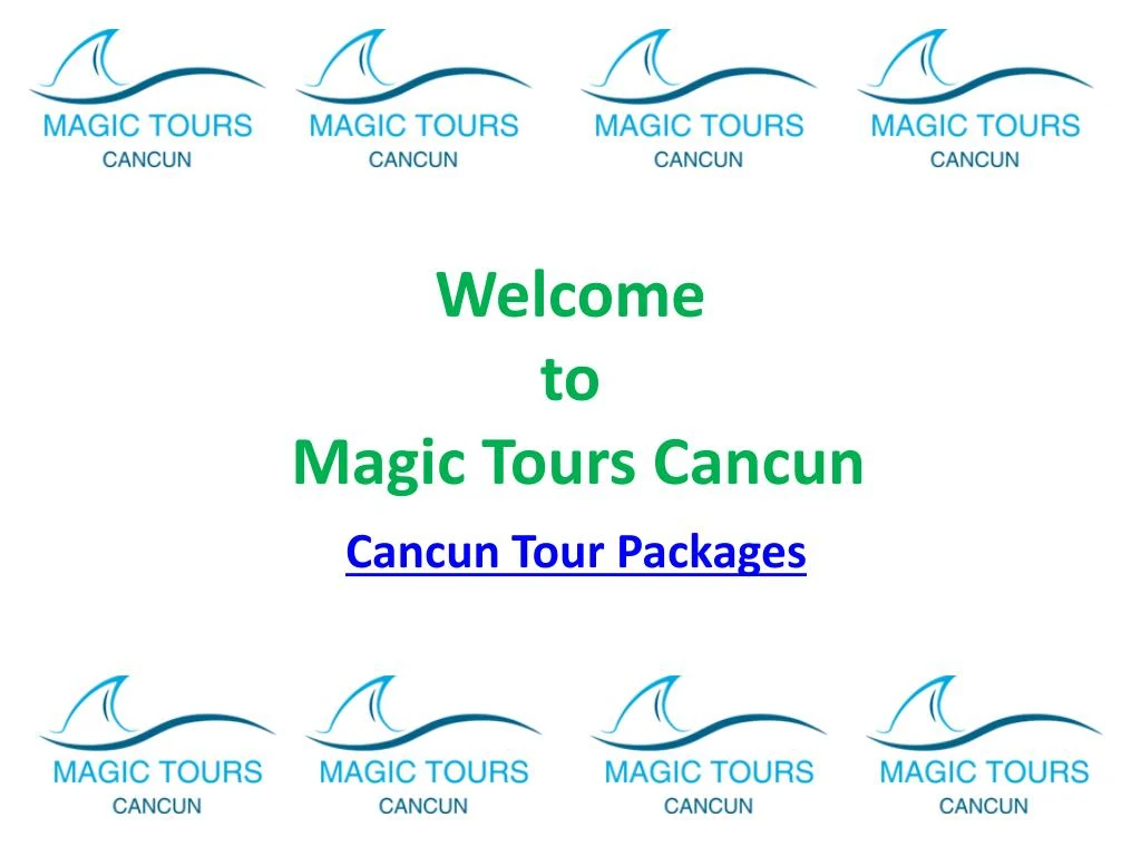 welcome to magic tours cancun cancun tour packages