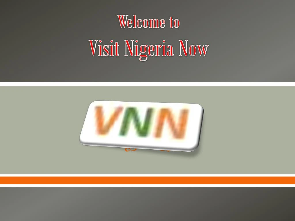 welcome to visit nigeria now