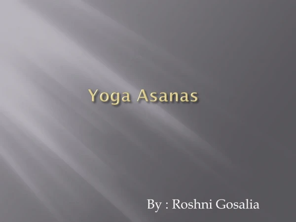 Yoga asanas Details by Roshni Gosalia