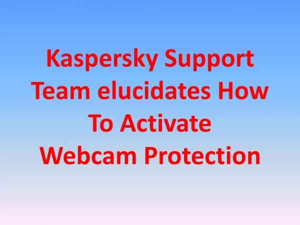 Kaspersky Support Team elucidates How To Activate Webcam Protection