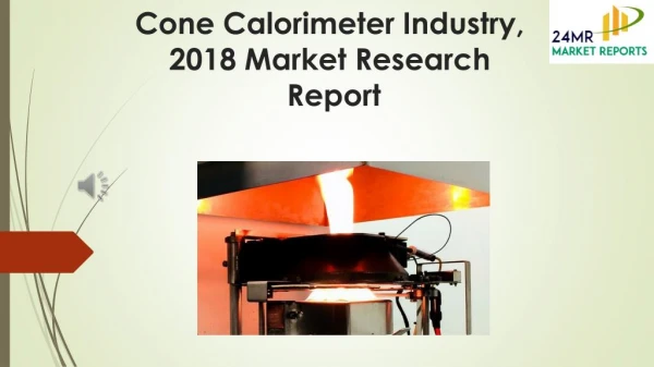 Cone Calorimeter Industry, 2018 Market Research Report