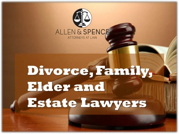Looking For Divorce, Family, Elder and Estate Lawyers