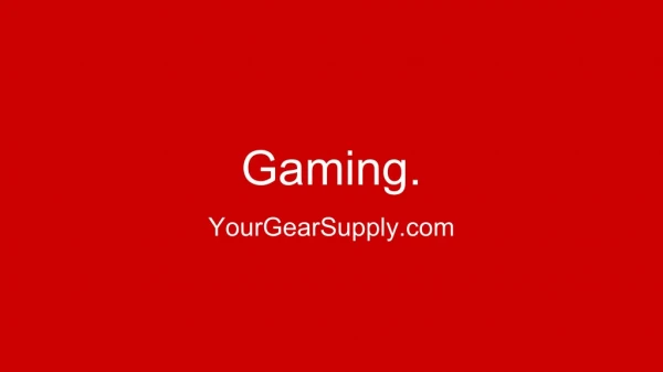 Gaming - YourGearSupply