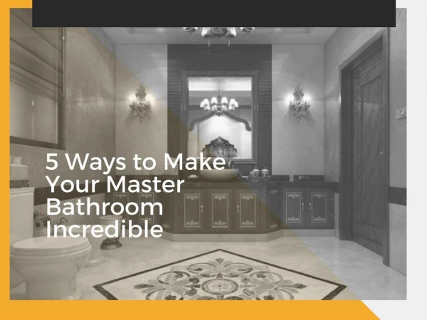 5 Ways to Make Your Master Bathroom Incredible