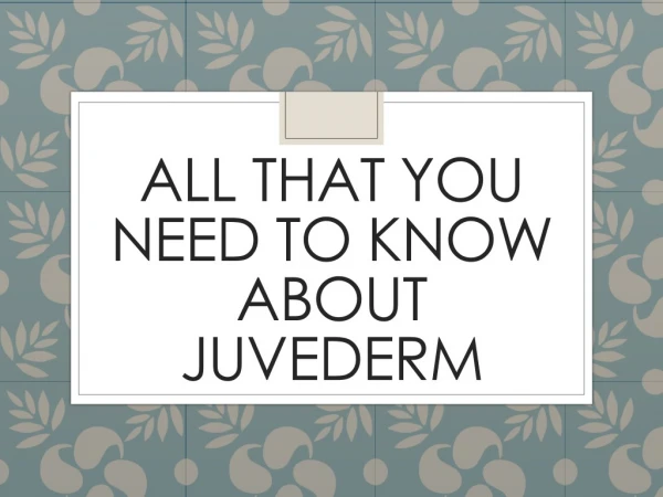 All That You Need To Know About Juvederm