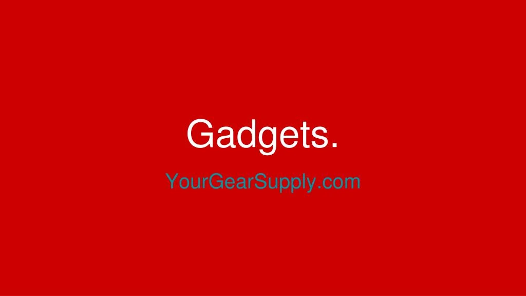 gadgets