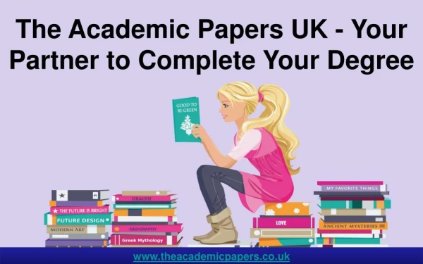 The Academic Papers UK - Your Partner to Complete Your Degree