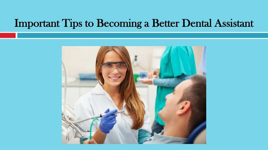 important tips to becoming a better dental assistant