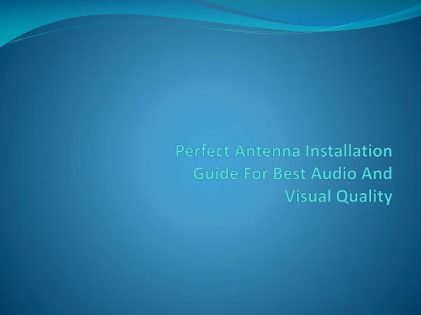Perfect Antenna installation guide for best audio and visual quality