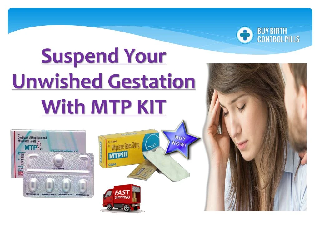 suspend your unwished gestation with mtp kit