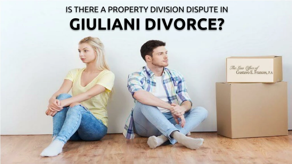 is there a property division dispute in giuliani