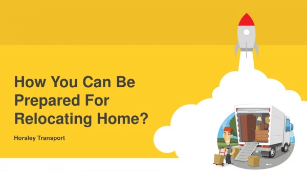 How you can be prepared for Relocating Home?