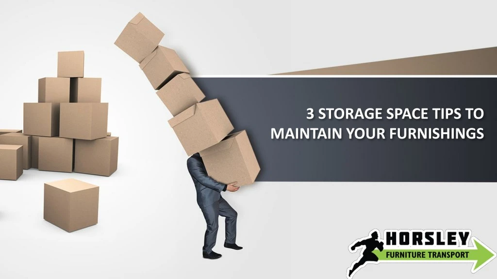 3 storage space tips to maintain your furnishings