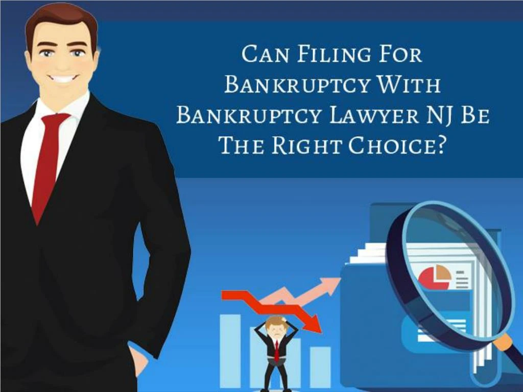 can filing for bankruptcy with bankruptcy lawyer nj be the right choice