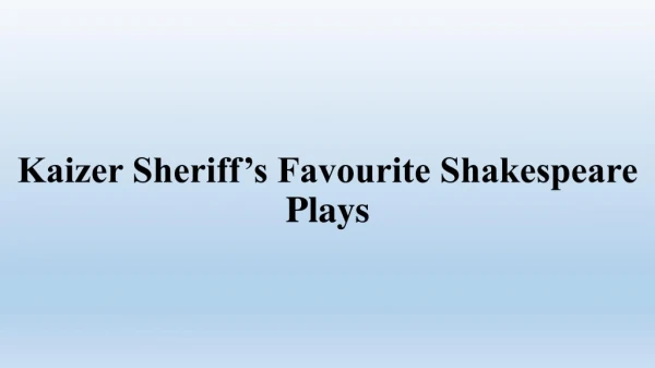 Kaizer Sheriff’s Favourite Shakespeare Plays