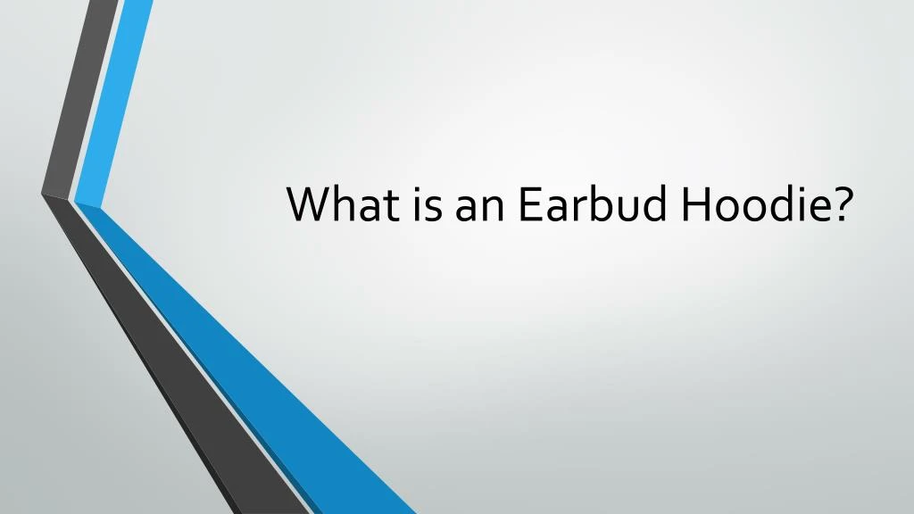 what is an earbud hoodie