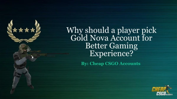 Why One Should Pick Gold Nova Account?