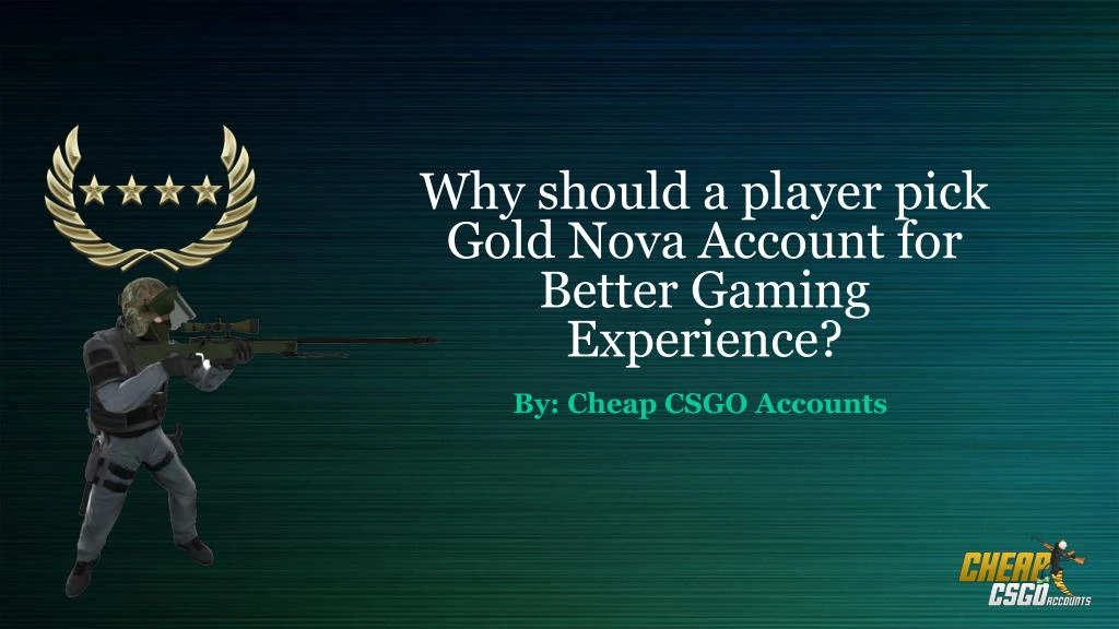 why should a player pick gold nova account for better gaming experience