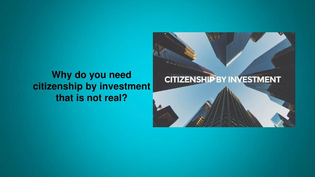 why do you need citizenship by investment that