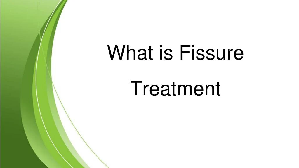 what is fissure treatment