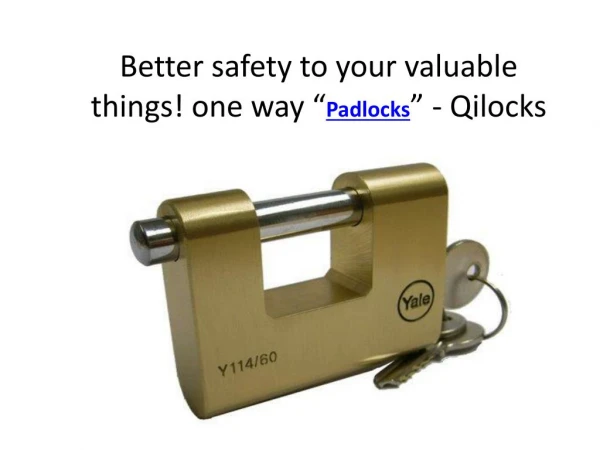 Better safety to your valuable things! one way “Padlocks” - Qilocks
