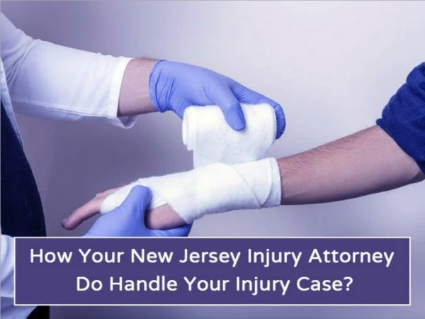 How Your New Jersey Injury Attorney Do Handle Your Injury Case?
