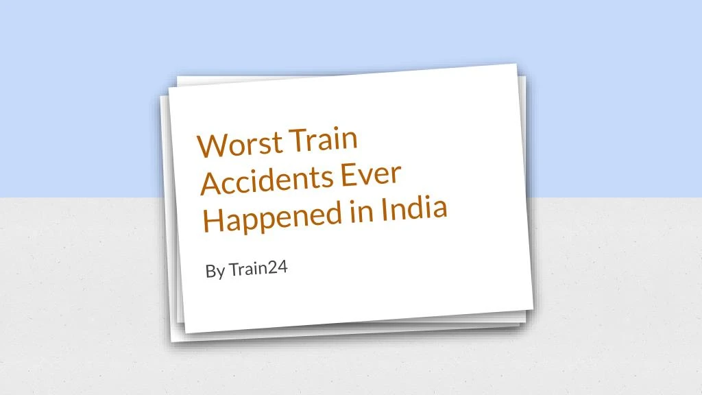 worst train accidents ever happened in india