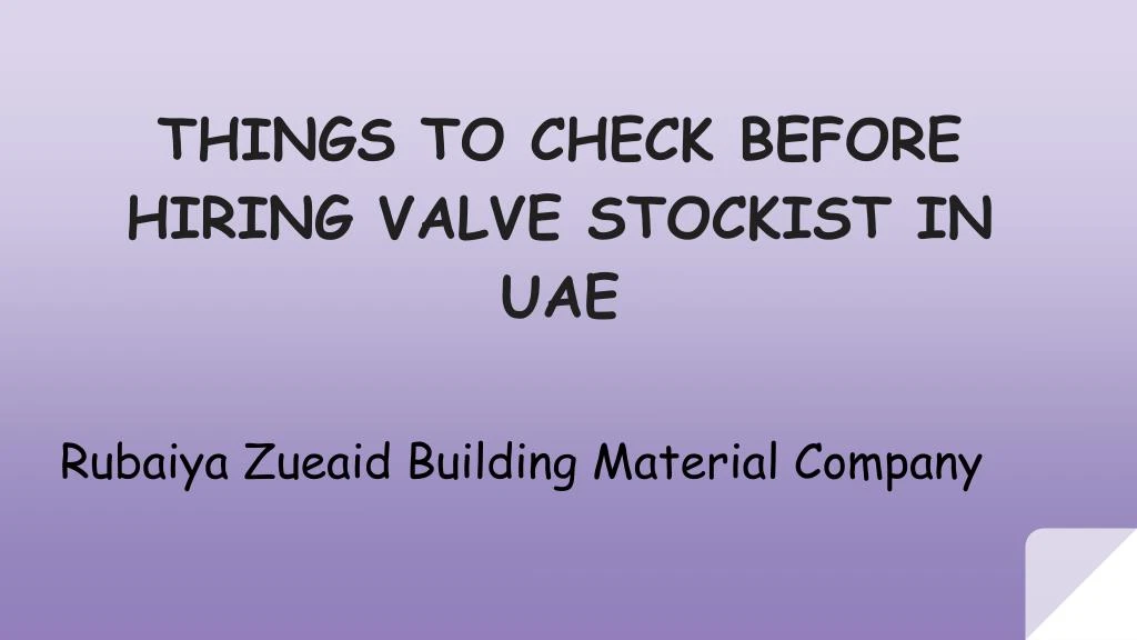 things to check before hiring valve stockist in uae