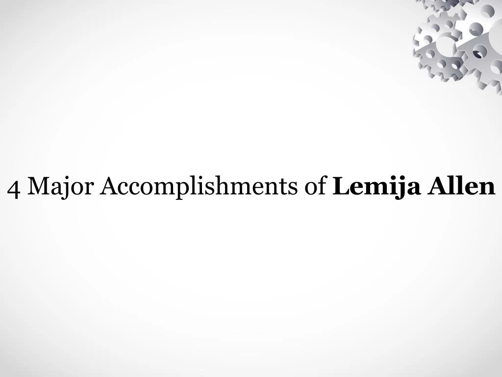 4 major accomplishments of lemija allen