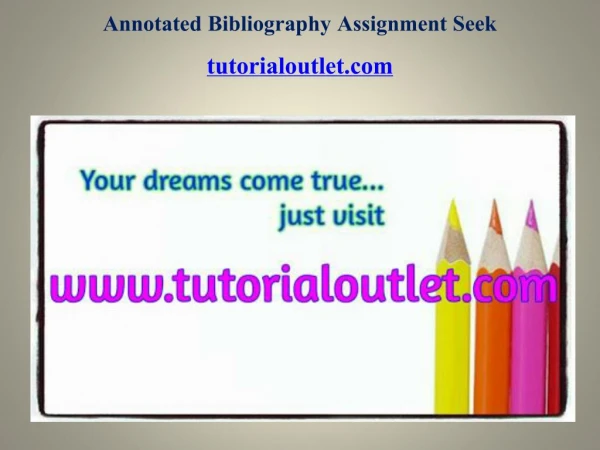 Annotated Bibliography Assignment Seek Your Dream /Tutorialoutletdotcom