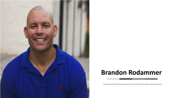 Brandon Rodammer - Construction/Window Specialist From Orlando, Florida