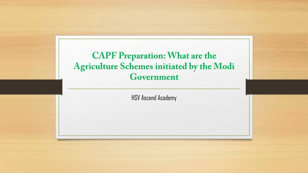 capf preparation what are the agriculture schemes initiated by the modi government
