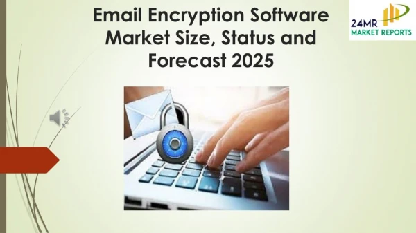 Email Encryption Software Market Size, Status and Forecast 2025