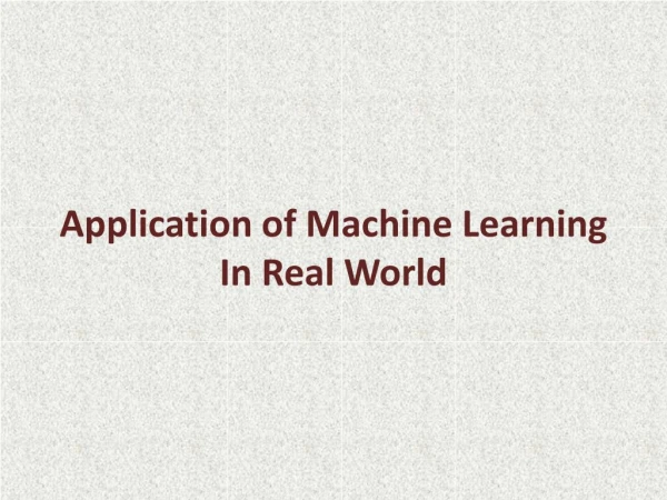 Application of Machine Learning In Real World