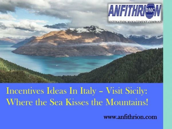 Incentives Ideas In Italy- Visit Sicily: Where the Sea Kisses the Mountains!