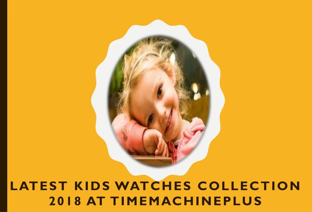 latest kids watches collection 2018 at timemachineplus