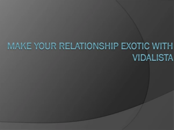 Make your relationship exotic with Vidalista