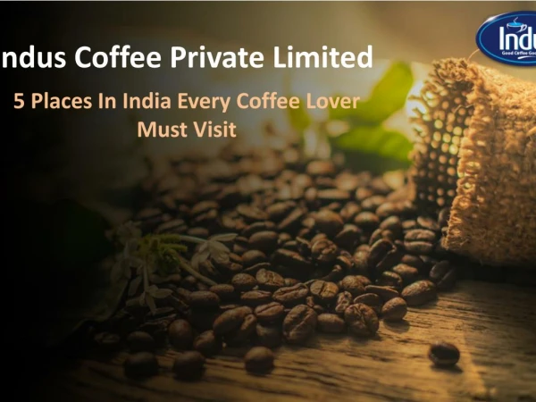 5 Places In India Every Coffee Lover Must Visit