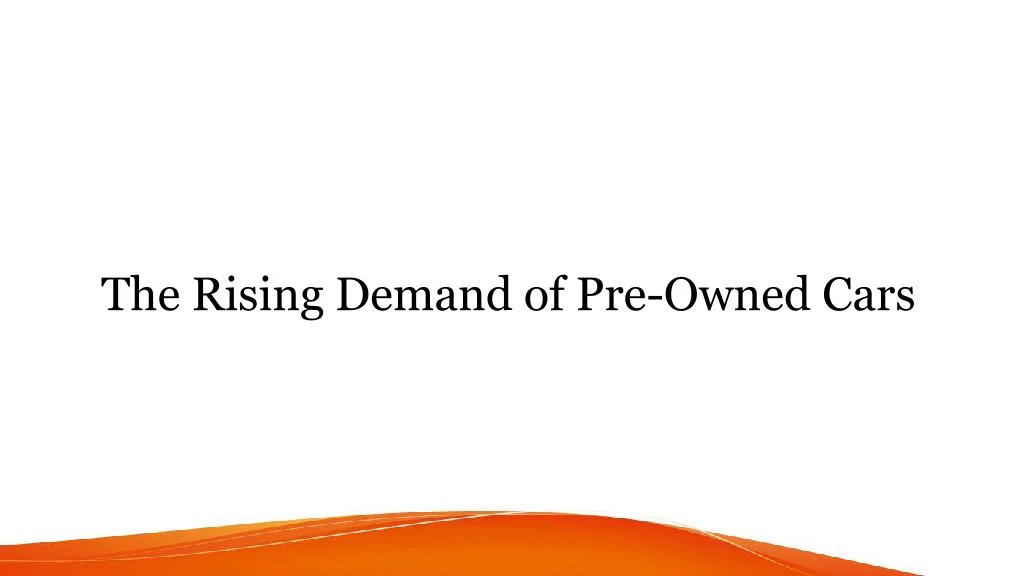 the rising demand of pre owned cars
