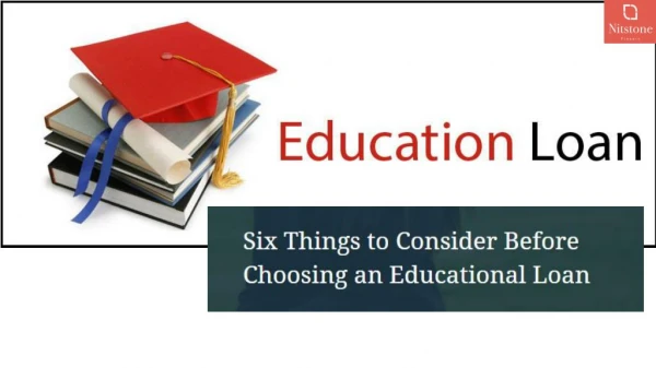 Six things to consider before choosing an educational loan