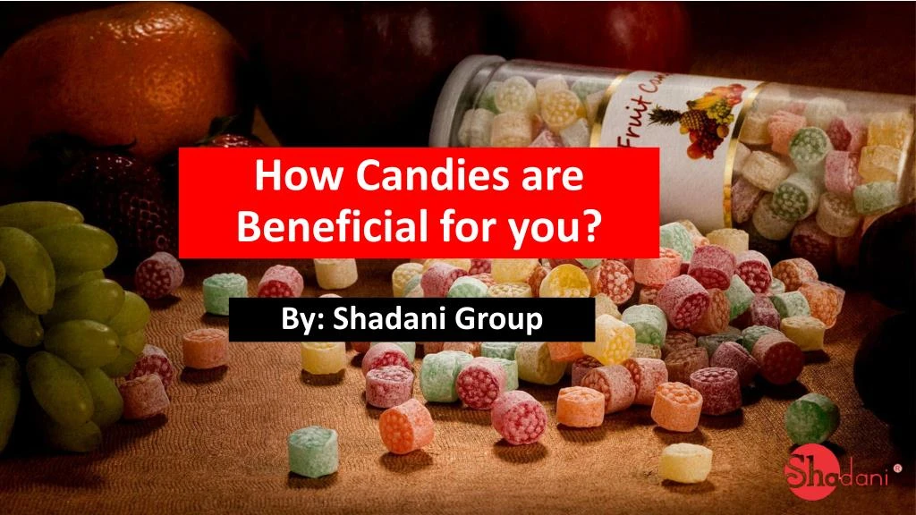 how candies are beneficial for you